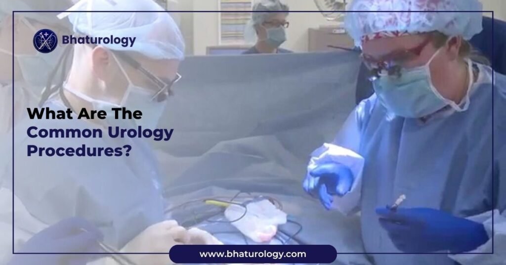 What Are The Common Urology Procedures