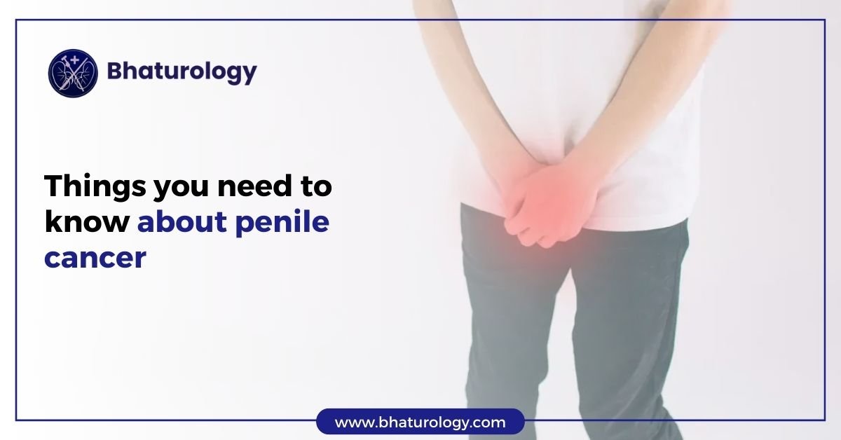 Things you need to know about penile cancer