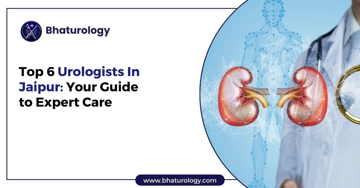 Top 6 Urologists In Jaipur: Your Guide to Expert Care